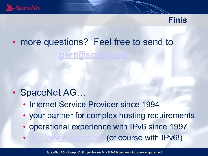 Finis • more questions? Feel free to send to gert@space. net • Space. Net