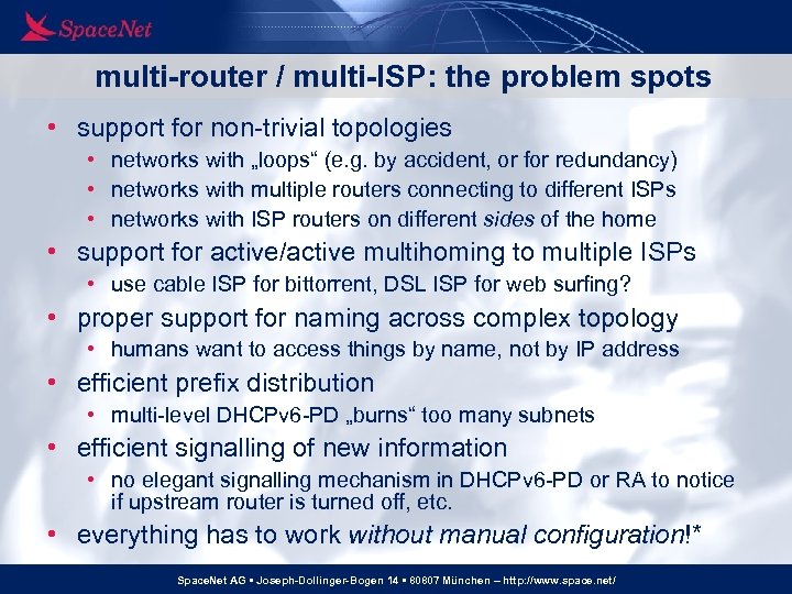 multi-router / multi-ISP: the problem spots • support for non-trivial topologies • networks with