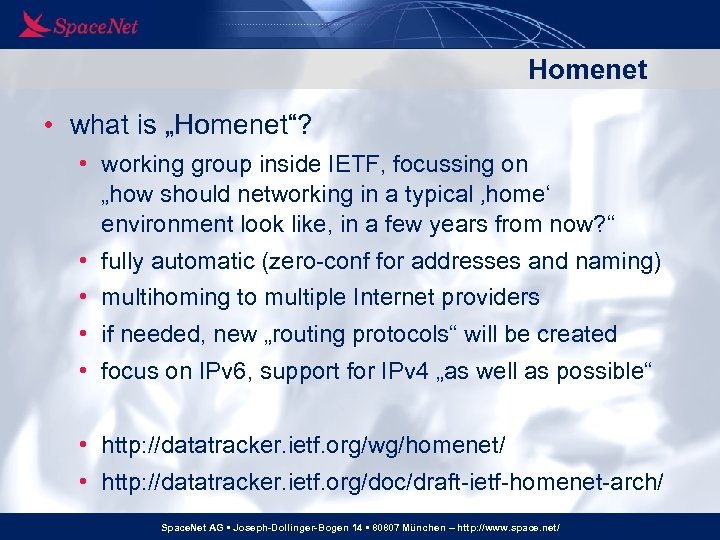 Homenet • what is „Homenet“? • working group inside IETF, focussing on „how should