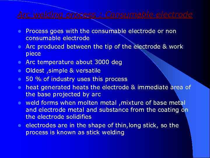 Arc welding process : Consumable electrode l l l l Process goes with the