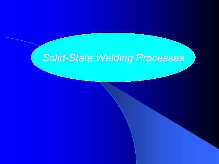 Solid-State Welding Processes 