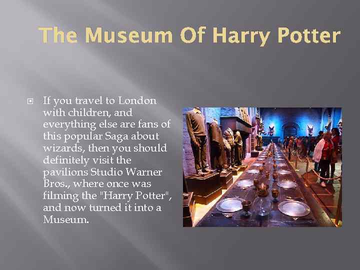 The Museum Of Harry Potter If you travel to London with children, and everything