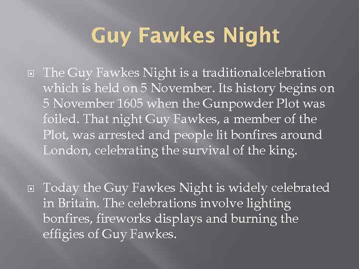 Guy Fawkes Night The Guy Fawkes Night is a traditionalcelebration which is held on