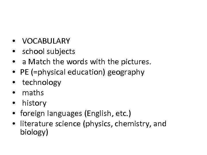  • • • VOCABULARY school subjects a Match the words with the pictures.