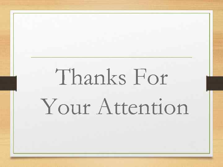 Thanks For Your Attention 