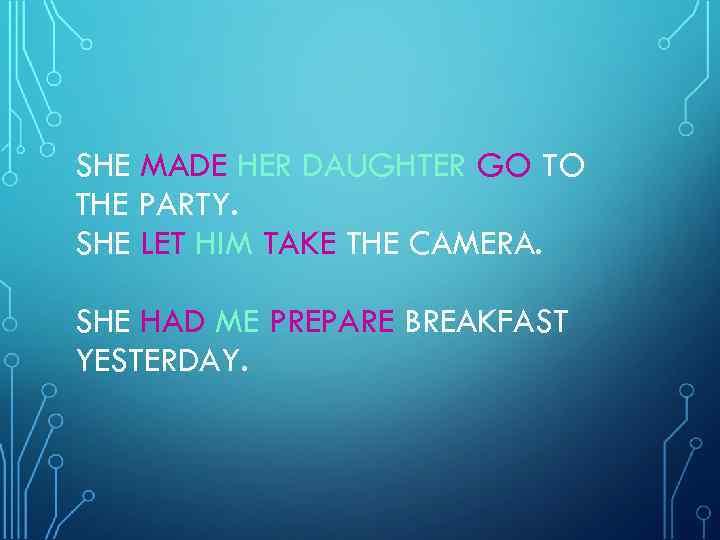 SHE MADE HER DAUGHTER GO TO THE PARTY. SHE LET HIM TAKE THE CAMERA.