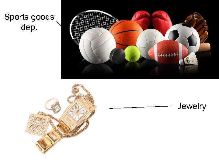 Sports goods dep. Jewelry 