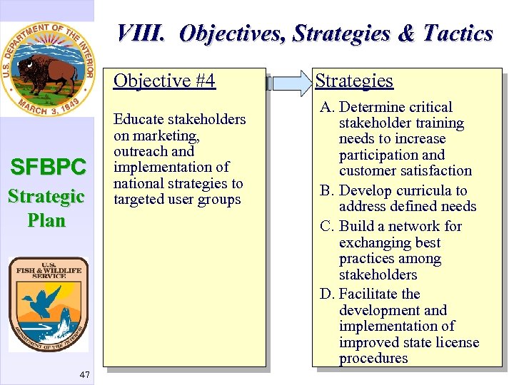 VIII. Objectives, Strategies & Tactics Objective #4 SFBPC Strategic Plan 47 Educate stakeholders on