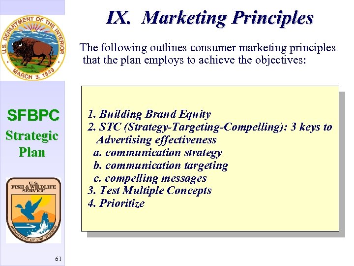 IX. Marketing Principles The following outlines consumer marketing principles that the plan employs to