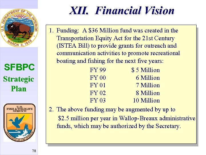 XII. Financial Vision SFBPC Strategic Plan 78 1. Funding: A $36 Million fund was