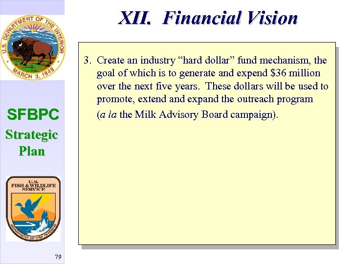 XII. Financial Vision SFBPC Strategic Plan 79 3. Create an industry “hard dollar” fund