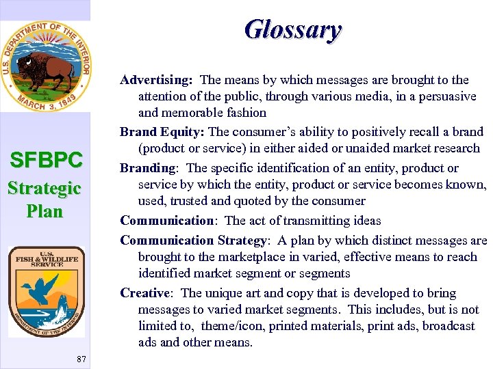 Glossary SFBPC Strategic Plan 87 Advertising: The means by which messages are brought to