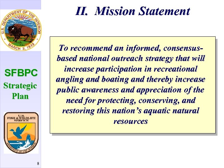 II. Mission Statement SFBPC Strategic Plan 8 To recommend an informed, consensusbased national outreach