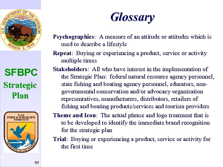 Glossary SFBPC Strategic Plan 89 Psychographics: A measure of an attitude or attitudes which