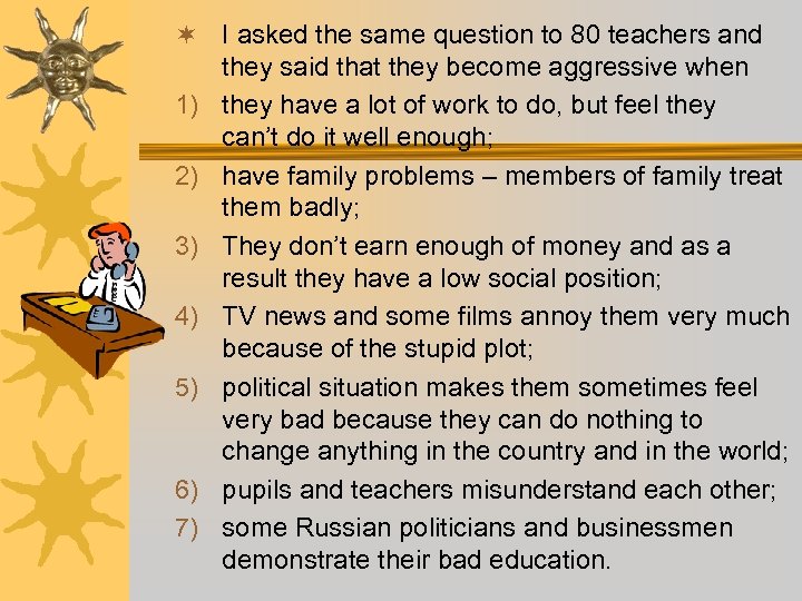 ¬ I asked the same question to 80 teachers and they said that they