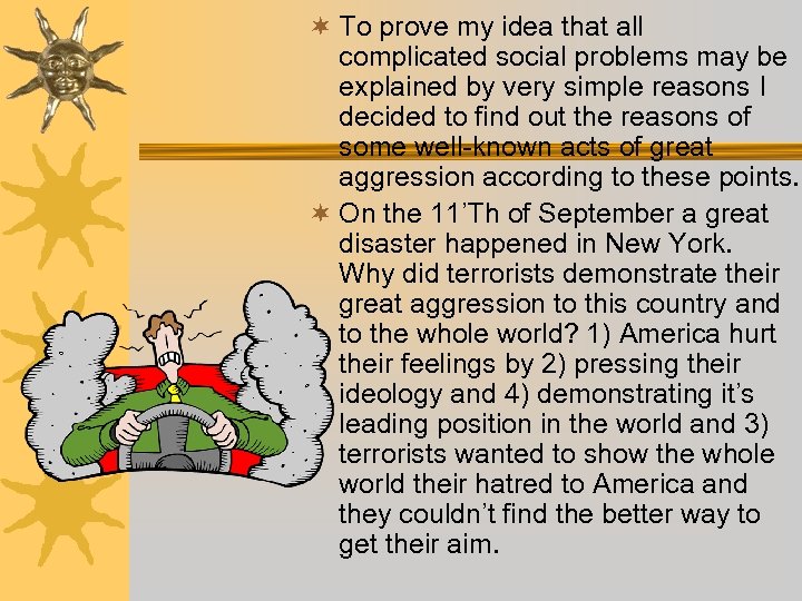 ¬ To prove my idea that all complicated social problems may be explained by