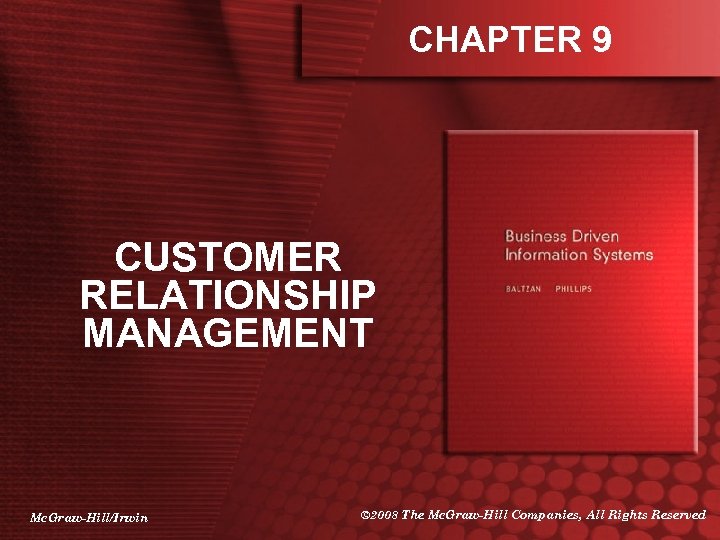 CHAPTER 9 CUSTOMER RELATIONSHIP MANAGEMENT Mc. Graw-Hill/Irwin © 2008 The Mc. Graw-Hill Companies, All