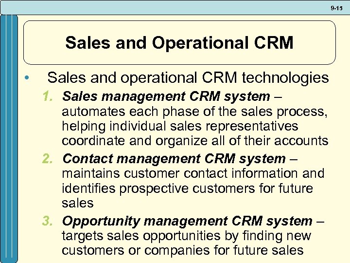 9 -15 Sales and Operational CRM • Sales and operational CRM technologies 1. Sales