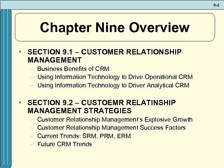 9 -2 Chapter Nine Overview • SECTION 9. 1 – CUSTOMER RELATIONSHIP MANAGEMENT –