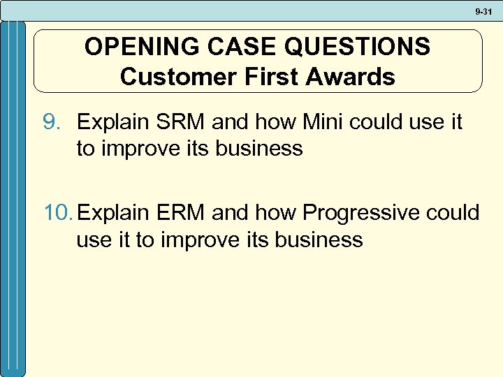 9 -31 OPENING CASE QUESTIONS Customer First Awards 9. Explain SRM and how Mini