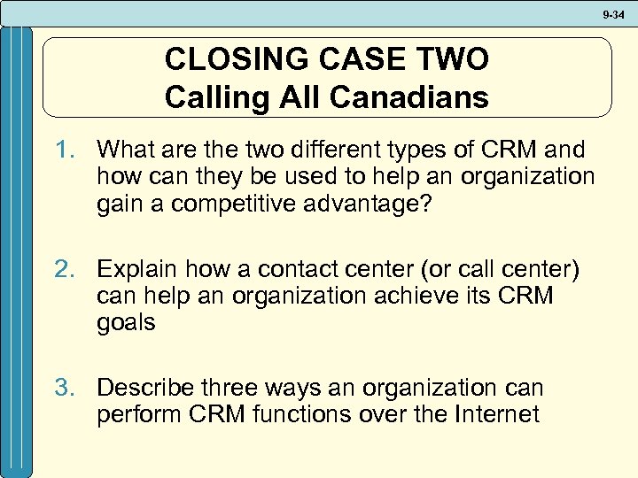 9 -34 CLOSING CASE TWO Calling All Canadians 1. What are the two different