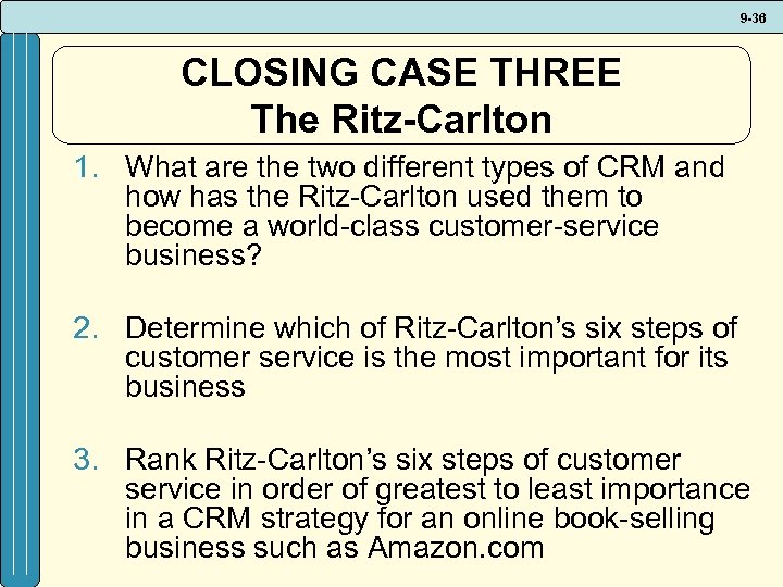 9 -36 CLOSING CASE THREE The Ritz-Carlton 1. What are the two different types