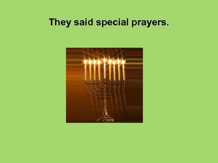 They said special prayers. 