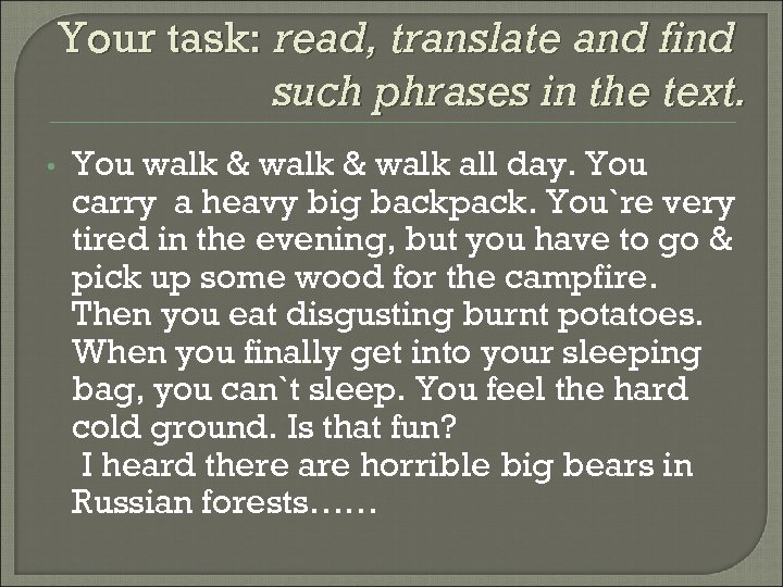 Your task: read, translate and find such phrases in the text. • You walk