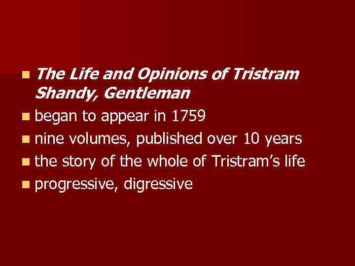 n The Life and Opinions of Tristram Shandy, Gentleman n began to appear in