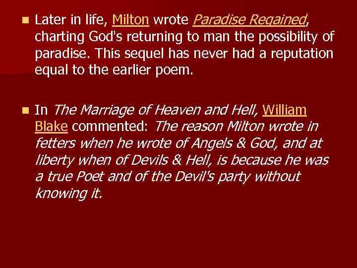 n Later in life, Milton wrote Paradise Regained, charting God's returning to man the