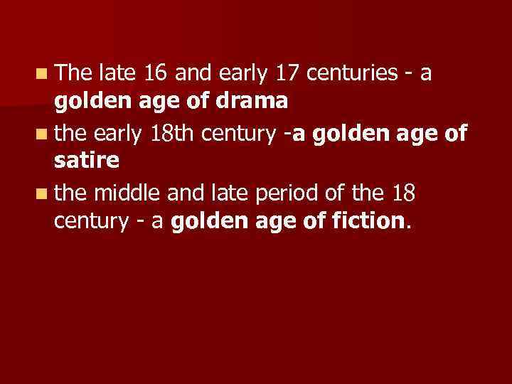 n The late 16 and early 17 centuries - a golden age of drama