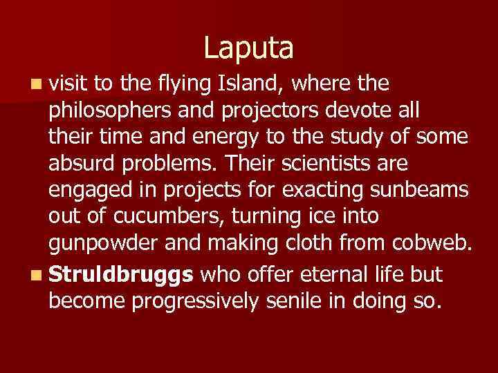 Laputa n visit to the flying Island, where the philosophers and projectors devote all