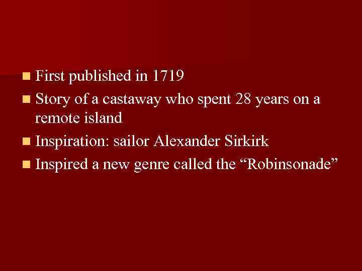 n First published in 1719 n Story of a castaway who spent 28 years