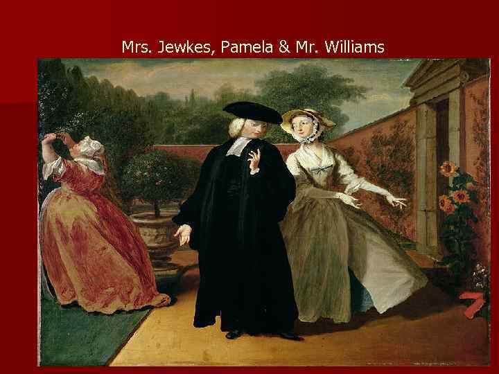 Mrs. Jewkes, Pamela & Mr. Williams 