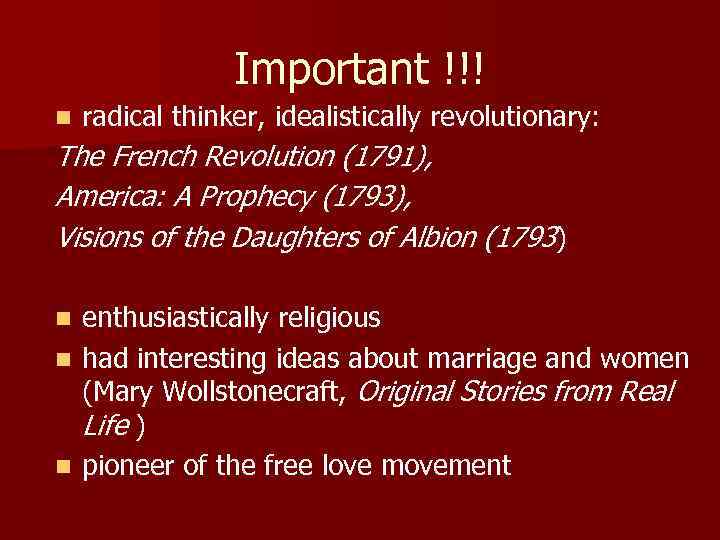 Important !!! n radical thinker, idealistically revolutionary: The French Revolution (1791), America: A Prophecy