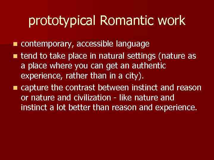 prototypical Romantic work contemporary, accessible language n tend to take place in natural settings