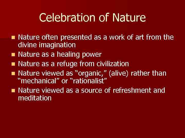 Celebration of Nature n n n Nature often presented as a work of art