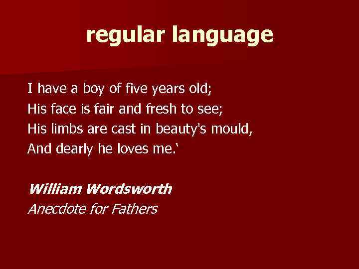 regular language I have a boy of five years old; His face is fair