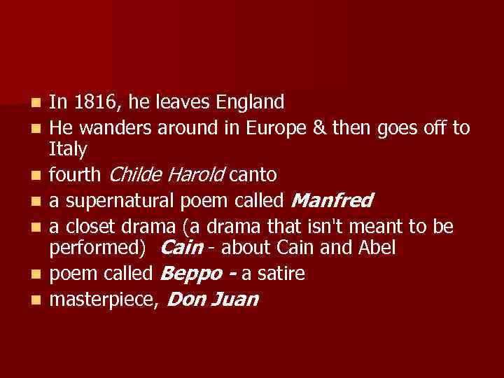 n n n n In 1816, he leaves England He wanders around in Europe