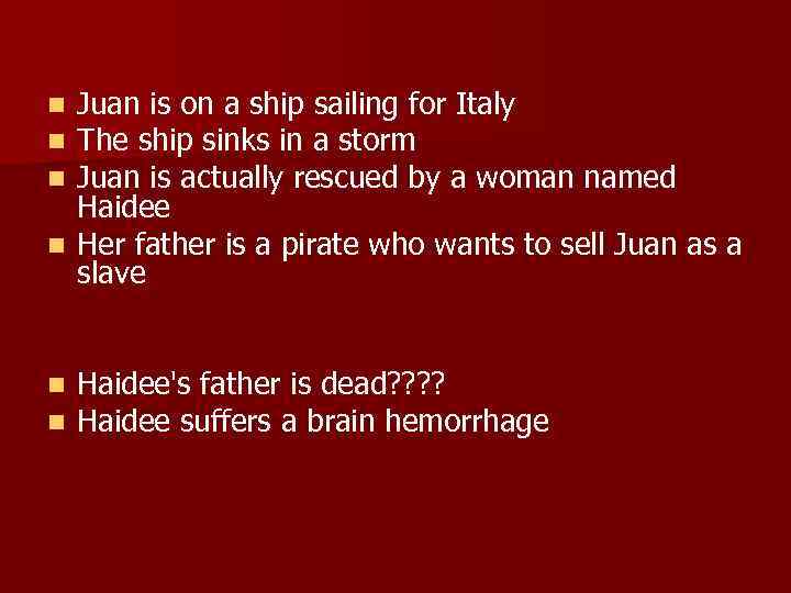 Juan is on a ship sailing for Italy The ship sinks in a storm