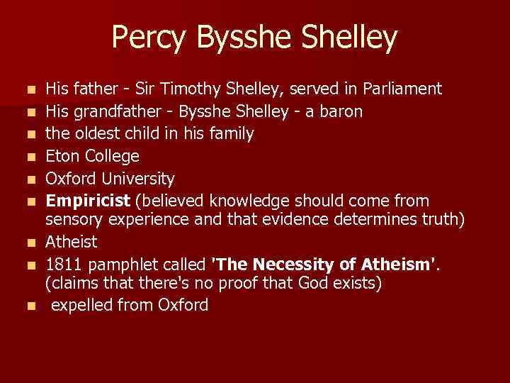 Percy Bysshe Shelley n n n n n His father - Sir Timothy Shelley,