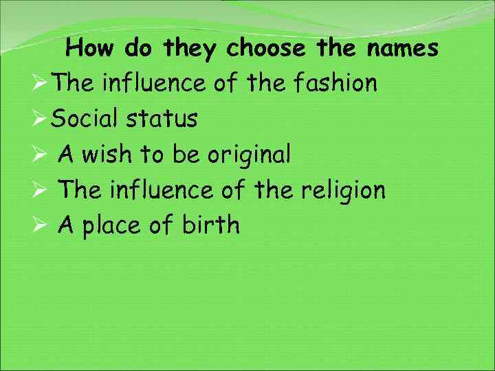 How do they choose the names ØThe influence of the fashion ØSocial status Ø