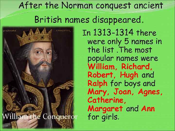 After the Norman conquest ancient British names disappeared. In 1313 -1314 there William the