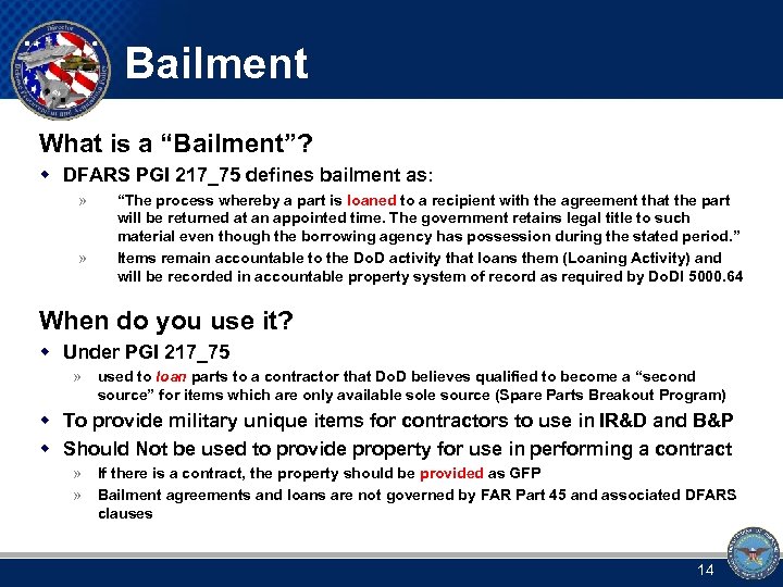 Bailment What is a “Bailment”? w DFARS PGI 217_75 defines bailment as: » »