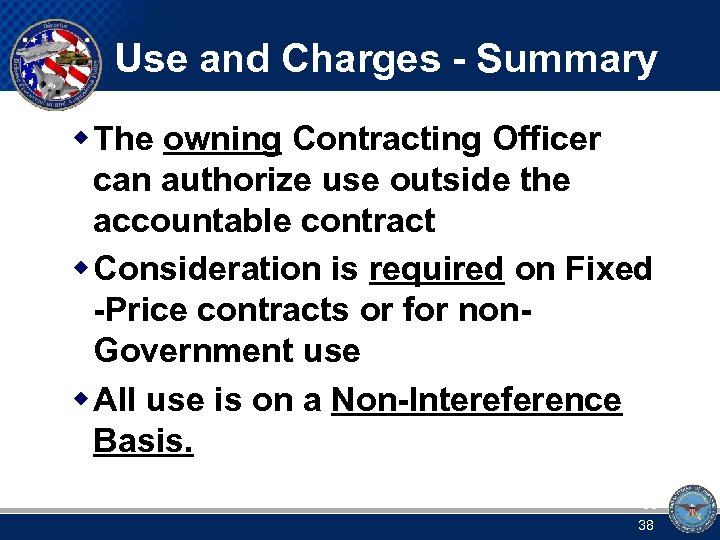 Use and Charges - Summary w The owning Contracting Officer can authorize use outside
