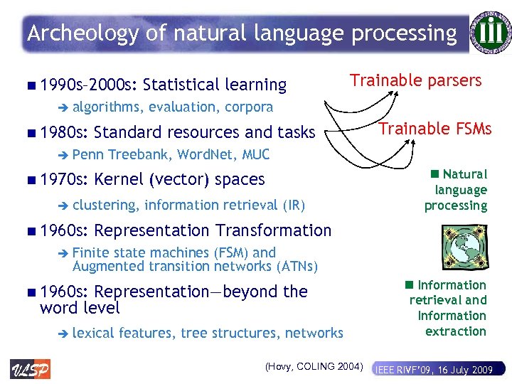 Archeology of natural language processing n 1990 s– 2000 s: è Kernel (vector) spaces