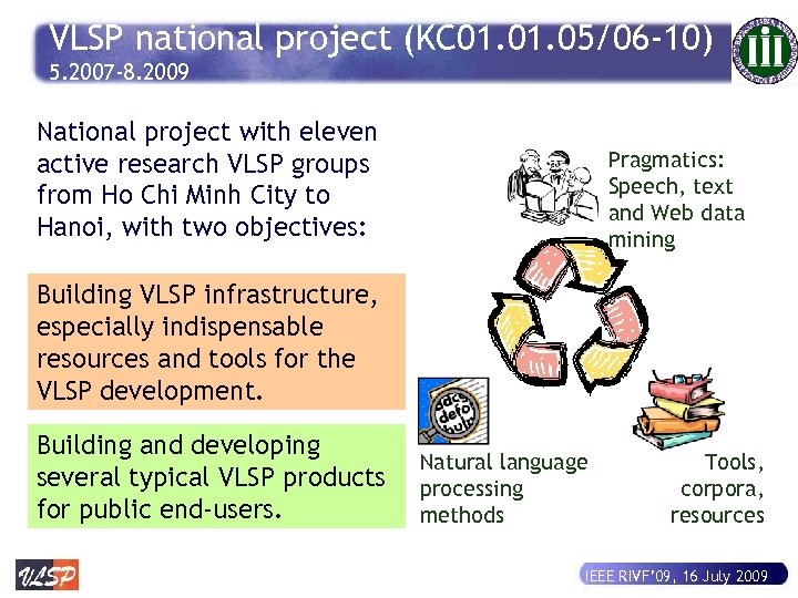VLSP national project (KC 01. 05/06 -10) 5. 2007 -8. 2009 National project with