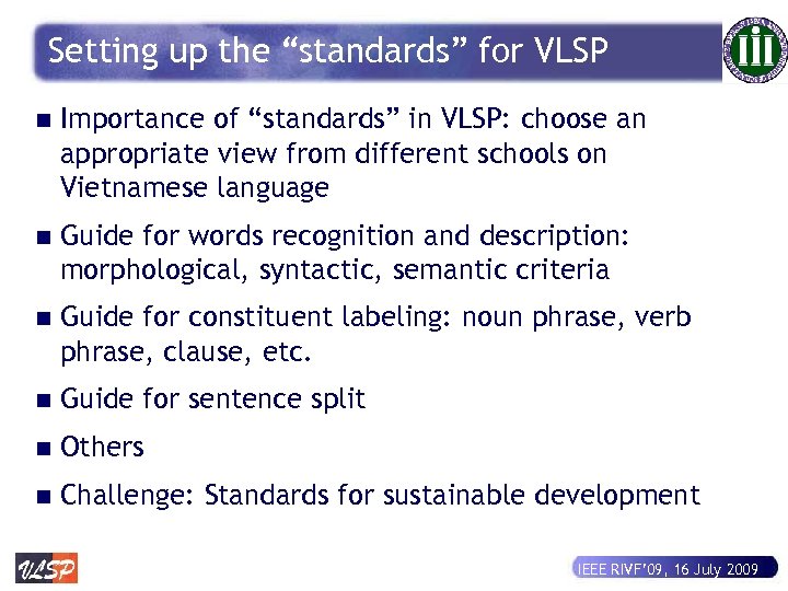 Setting up the “standards” for VLSP n Importance of “standards” in VLSP: choose an