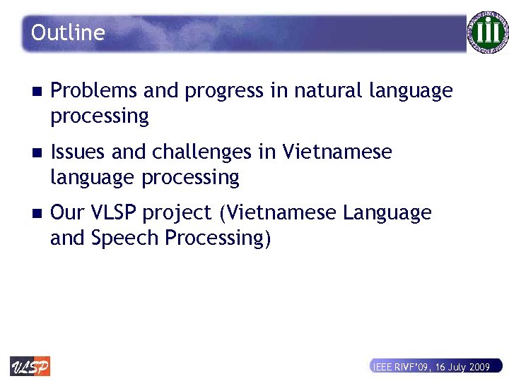 Outline n Problems and progress in natural language processing n Issues and challenges in