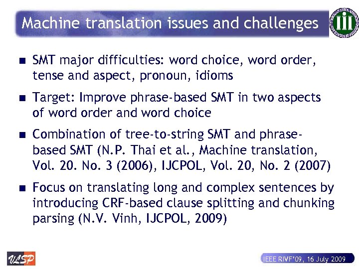 Machine translation issues and challenges n SMT major difficulties: word choice, word order, tense